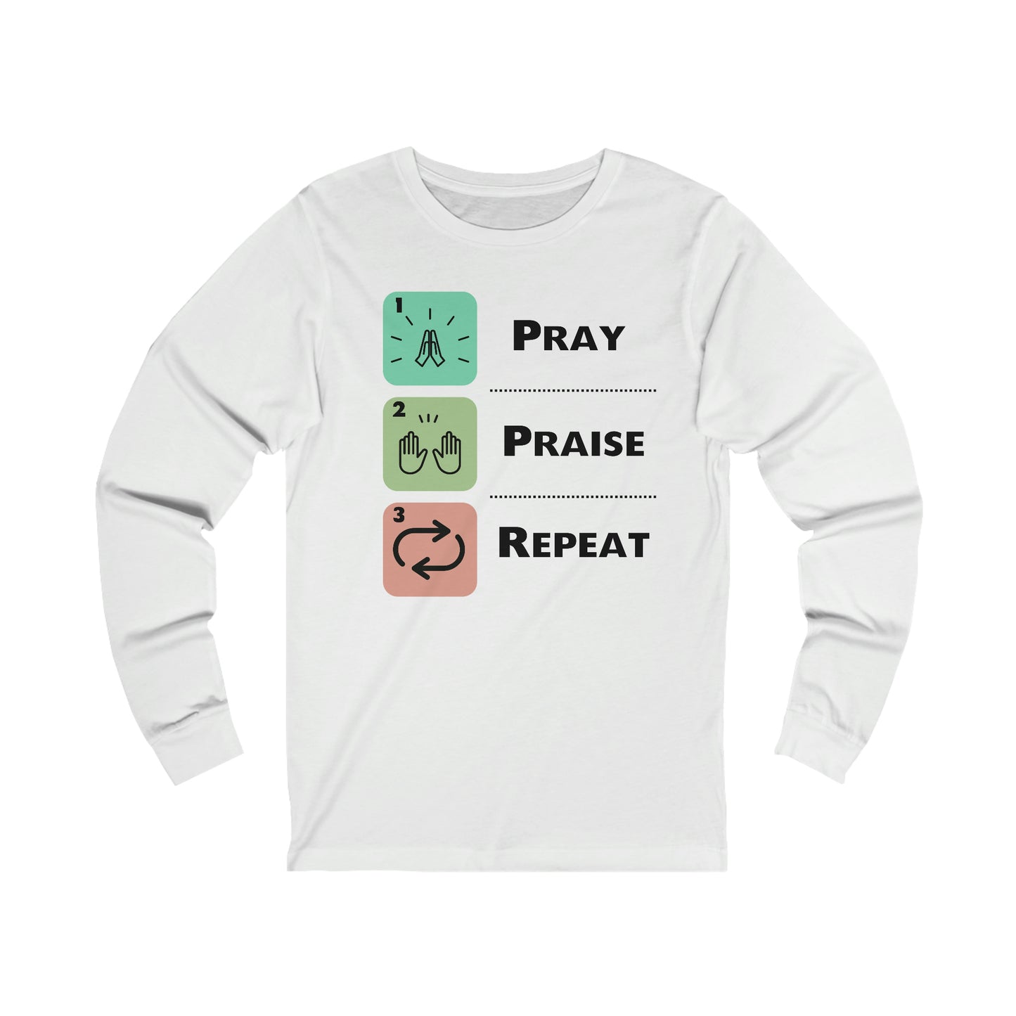 Unisex Pray, Praise, Repeat Long Sleeve T-Shirt (Palette 1)