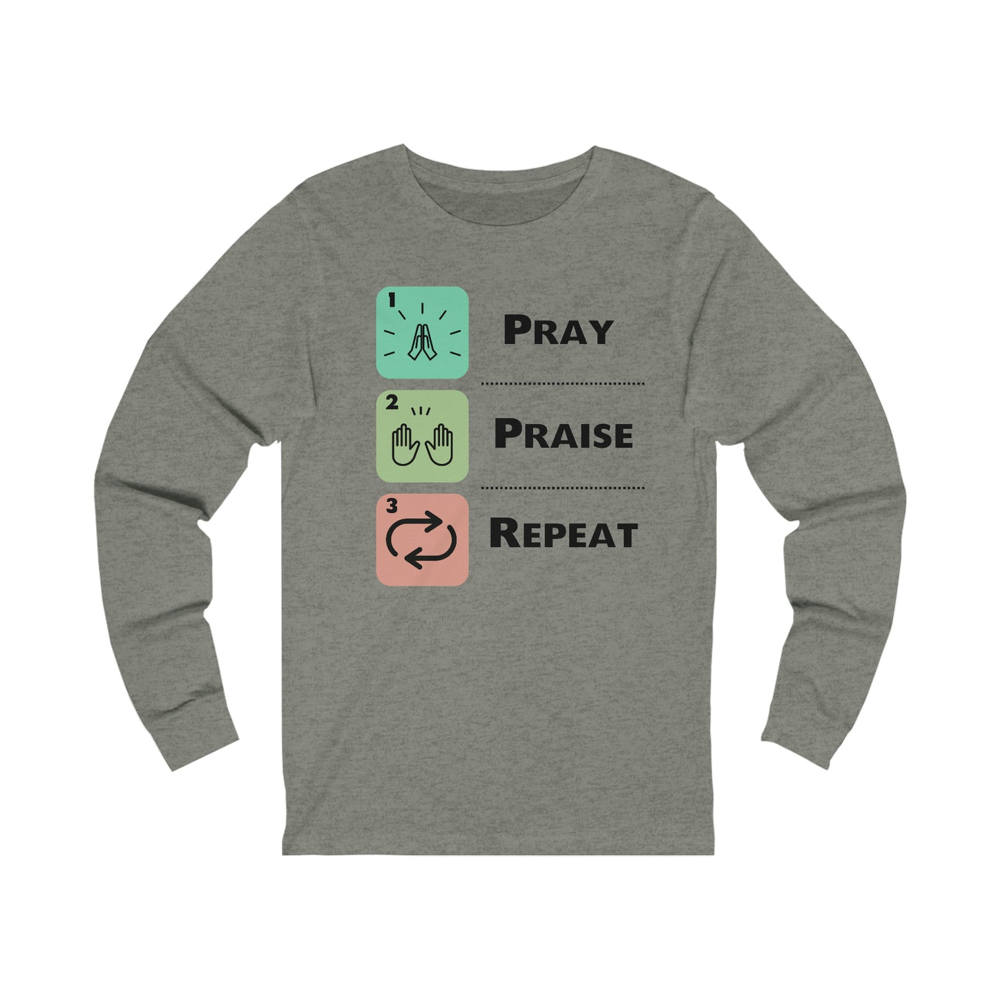 Unisex Pray, Praise, Repeat Long Sleeve T-Shirt (Palette 1)